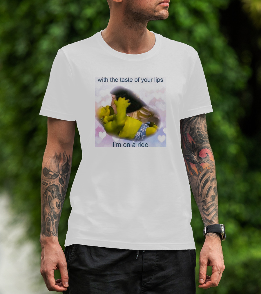 With The Taste Of Your Lips I'm On A Ride Shrek And Jesus Romance T-Shirt
