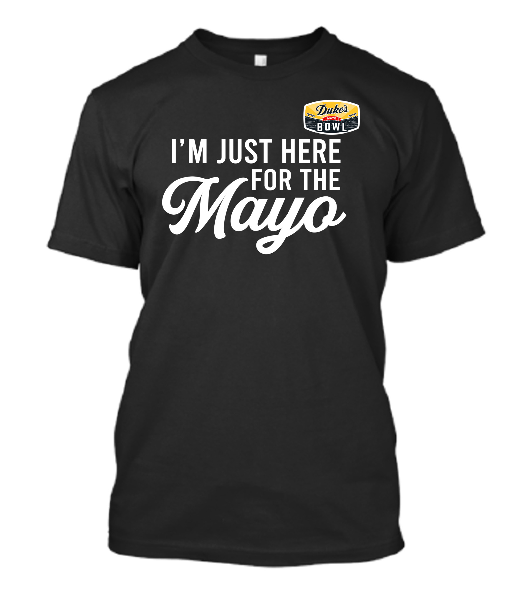 I'm Just Here For The Mayo Duke's Mayo Bowl T-Shirt