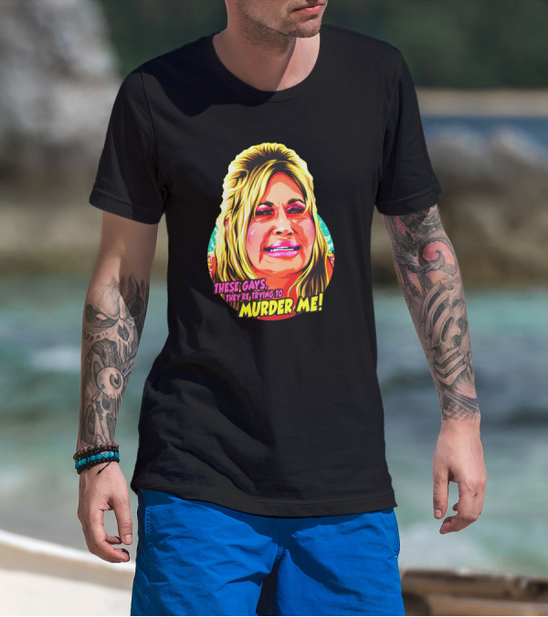 These Gays They're Trying To Murder Me Vibrant Pop T-Shirt