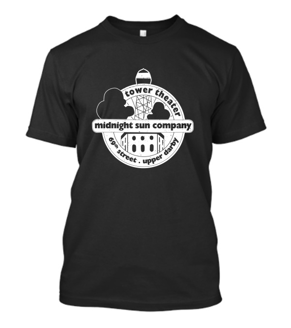 Tower Theater Midnight Sun Company 69th Street Upper Darby Merch T-Shirt