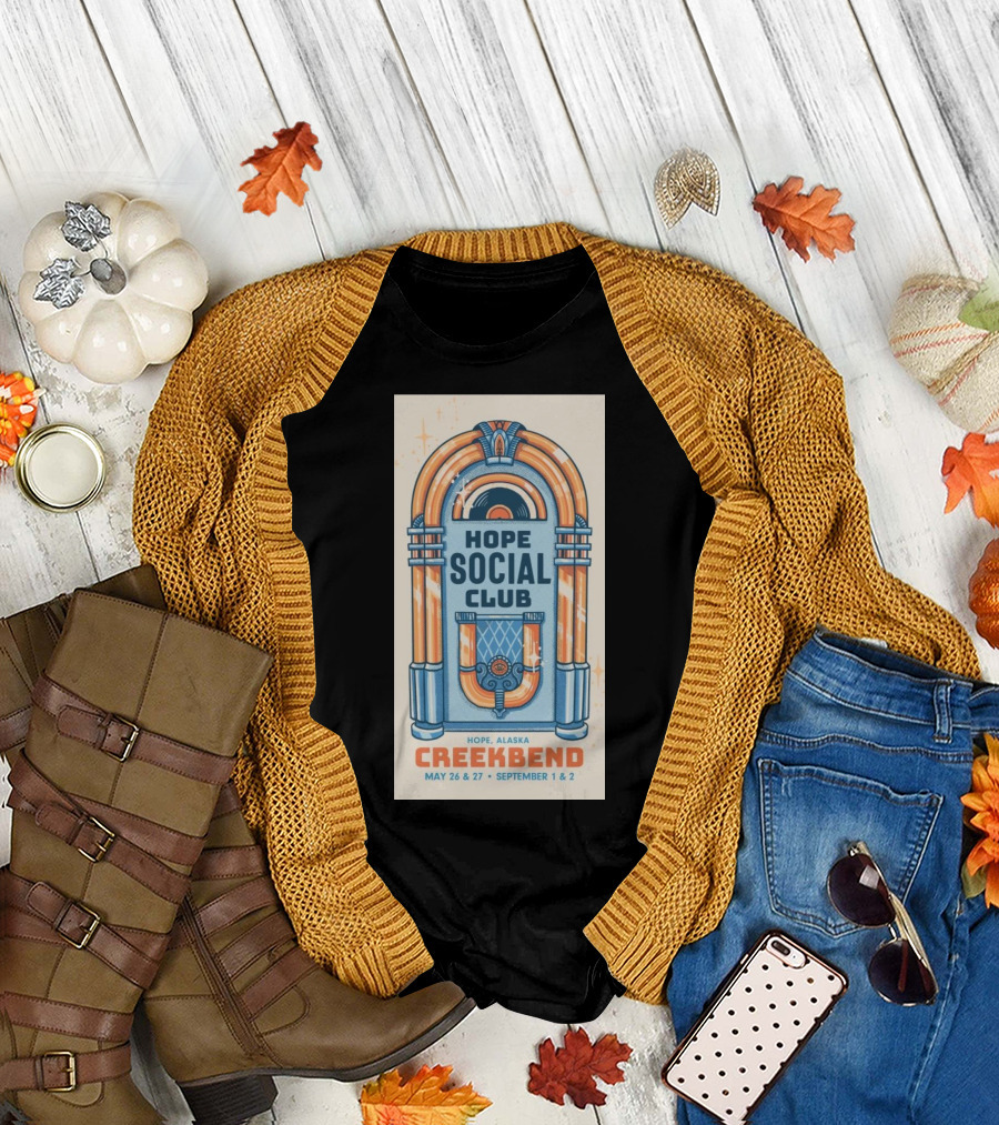 Hope Social Club Creekbend Jukebox Hope Alaska May 26 and 27 September 1 and 2 T-Shirt