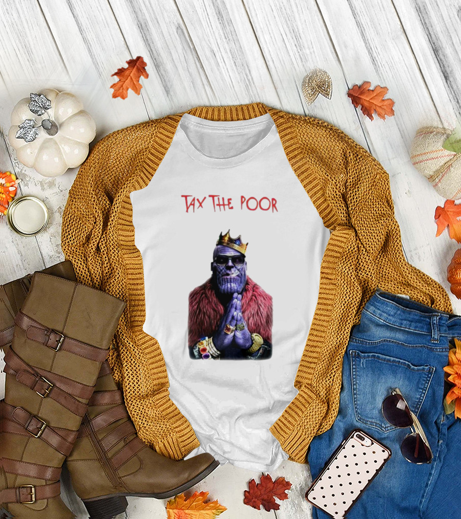 Tax The Poor Thanos King Praying with Infinity Gauntlet T-Shirt