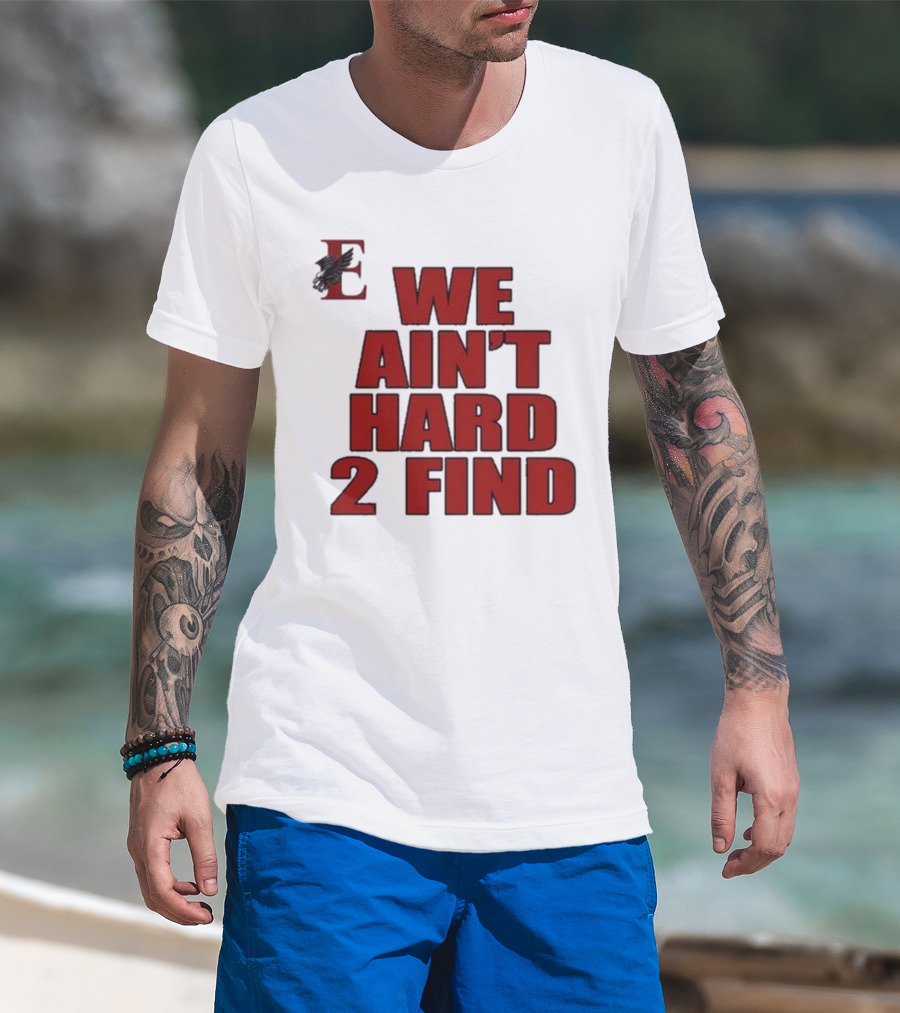 We Ain’t Hard 2 Find Red Block Text With Stylized E And Bird T-Shirt