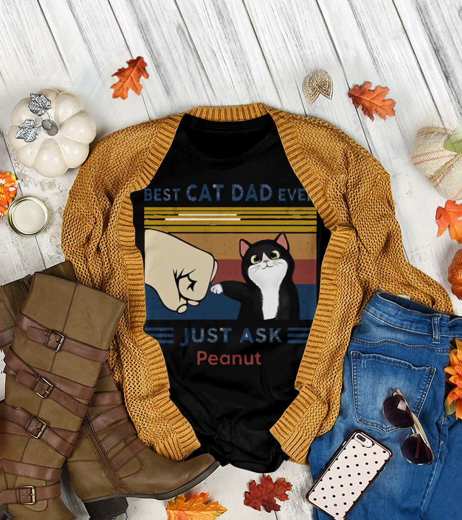 Best Cat Dad Ever Just Ask Peanut T-Shirt