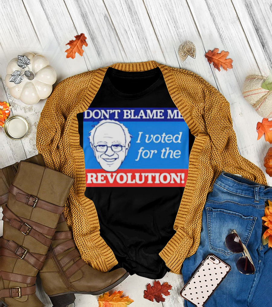 DON’T BLAME ME I VOTED FOR THE REVOLUTION T-Shirt