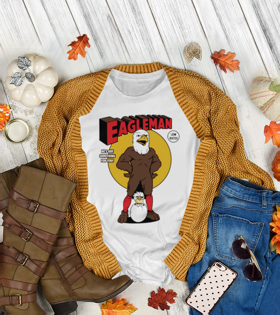 Eagleman Low Rates He’s Got Something for You T-Shirt