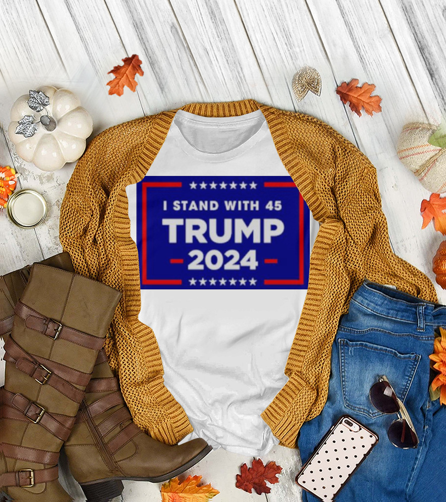 I Stand with 45 Trump 2024 Stars Red White Blue T-Shirt