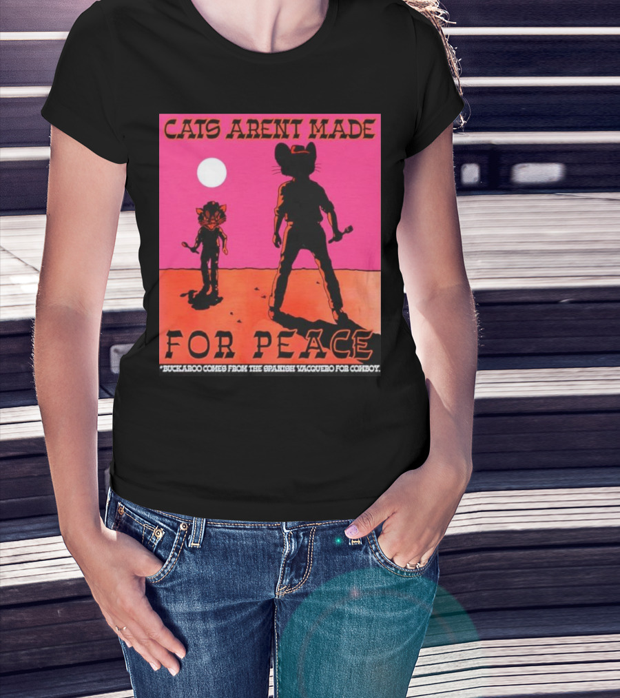Cats Aren’t Made For Peace Buckaroo Cowboy Silhouette Desert Night T-Shirt