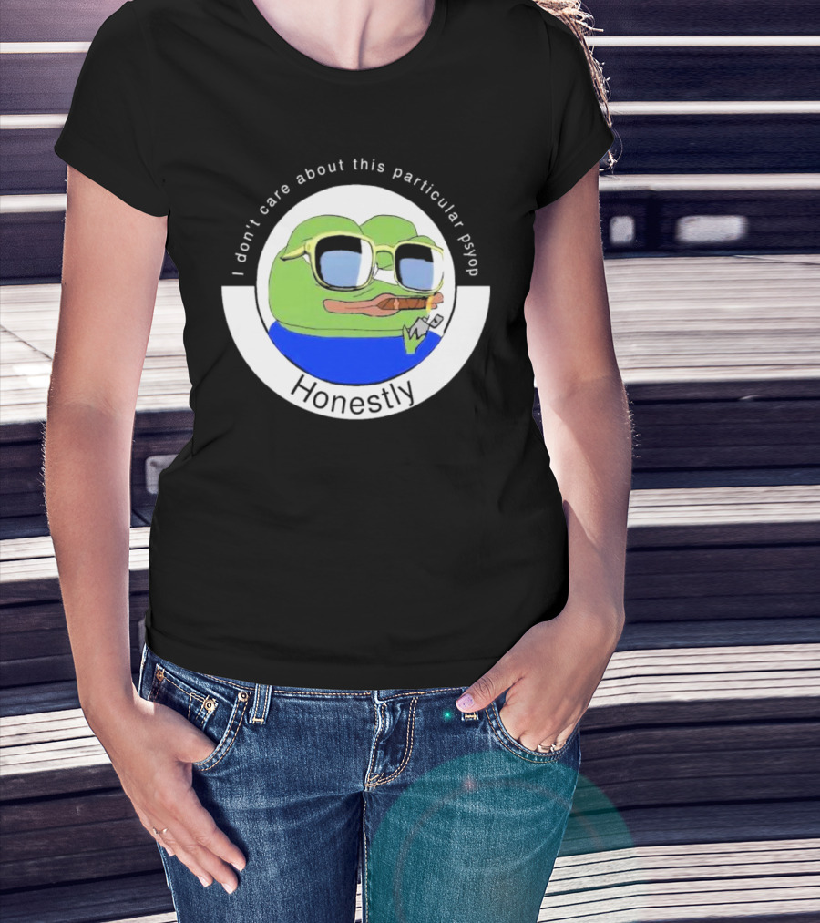 Honestly I Don't Care About This Particular Psyop T-Shirt