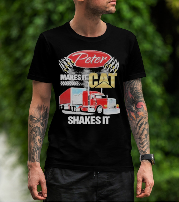 Peter Makes It CAT Shakes It Truck Claw Marks T-Shirt