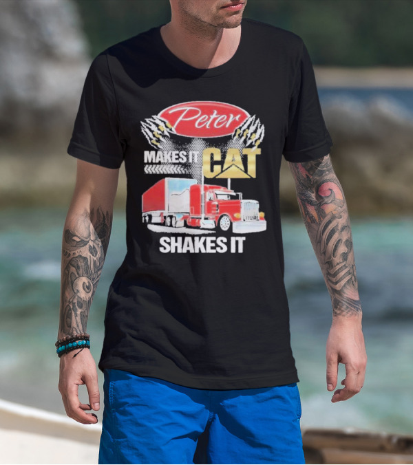 Peter Makes It CAT Shakes It Truck Claw Marks T-Shirt