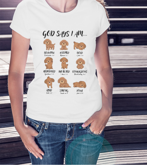 God Says I Am Beautiful Accepted Bold Redeemed Precious Courageous Kind Strong Loyal T-Shirt
