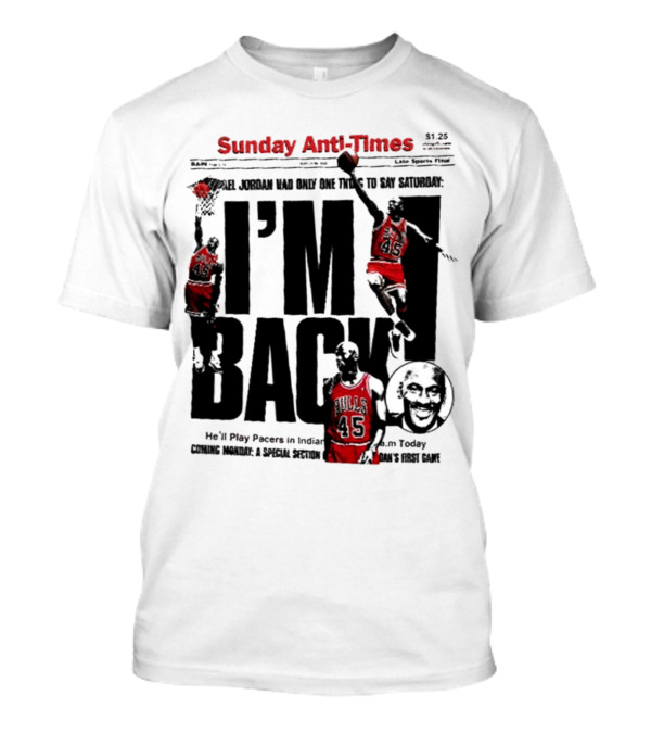 Sunday Anti-Times I'm Back Michael Jordan 45 T-Shirt