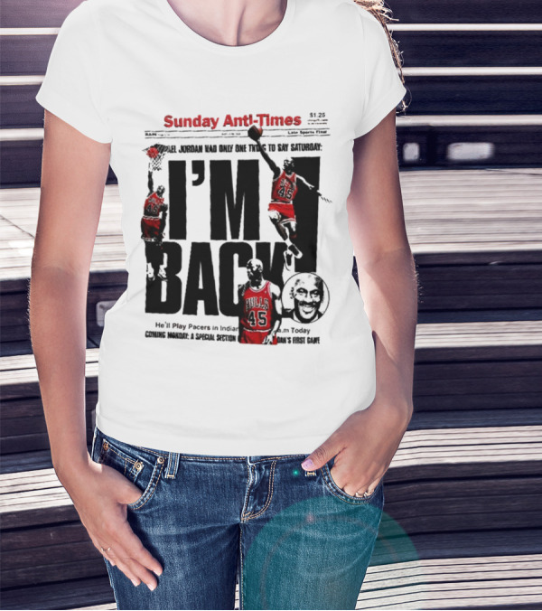 Sunday Anti-Times I'm Back Michael Jordan 45 T-Shirt