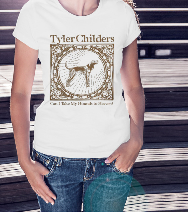Tyler Childers Can I Take My Hounds To Heaven? T-Shirt