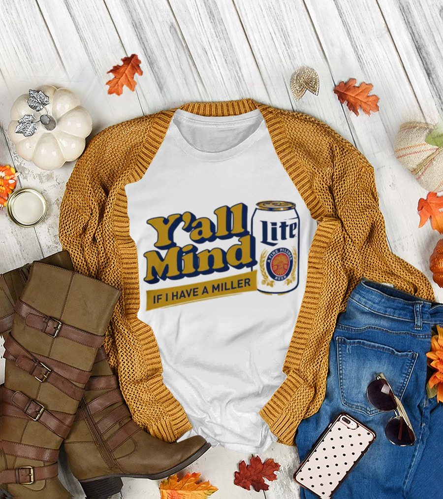 Caucasian James Merch Y'all Mind If I Have A Miller Lite T-Shirt