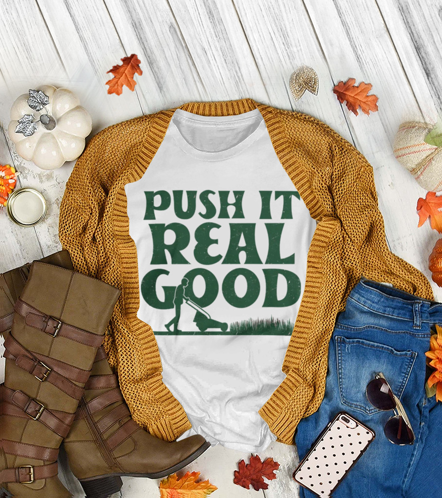 Push It Real Good Lawn Mower Humor T-Shirt