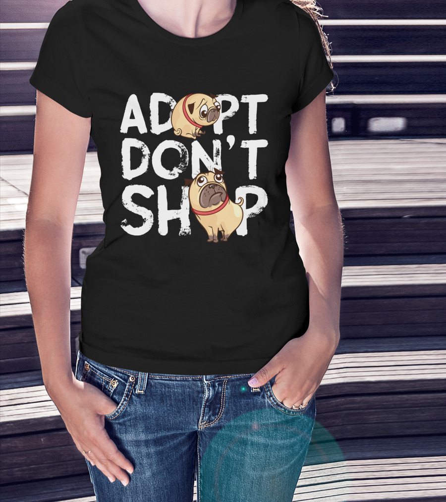 ADOPT DON'T SHOP Pug T-Shirt