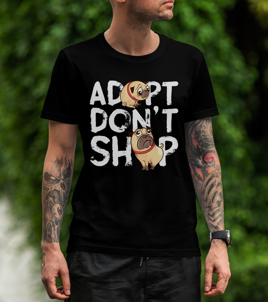 ADOPT DON'T SHOP Pug T-Shirt