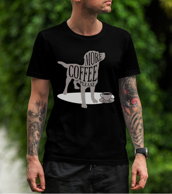 More Coffee Please Dog Silhouette Huggs And Coffee T-Shirt