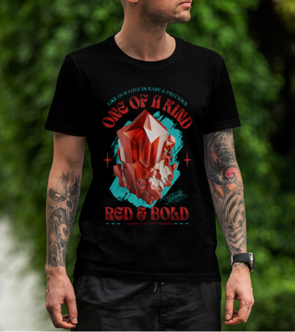 One Of A Kind Red And Bold Like Our Love Is Rare And Precious Randy A Symbol Of Love Untold T-Shirt