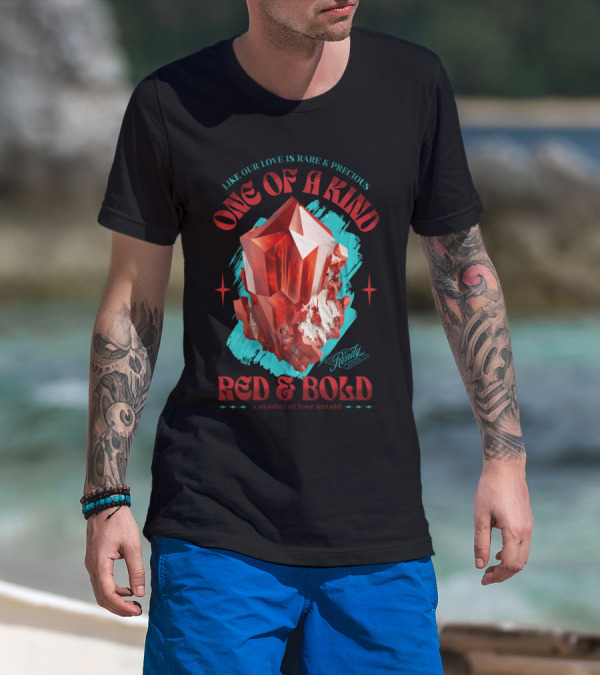 One Of A Kind Red And Bold Like Our Love Is Rare And Precious Randy A Symbol Of Love Untold T-Shirt