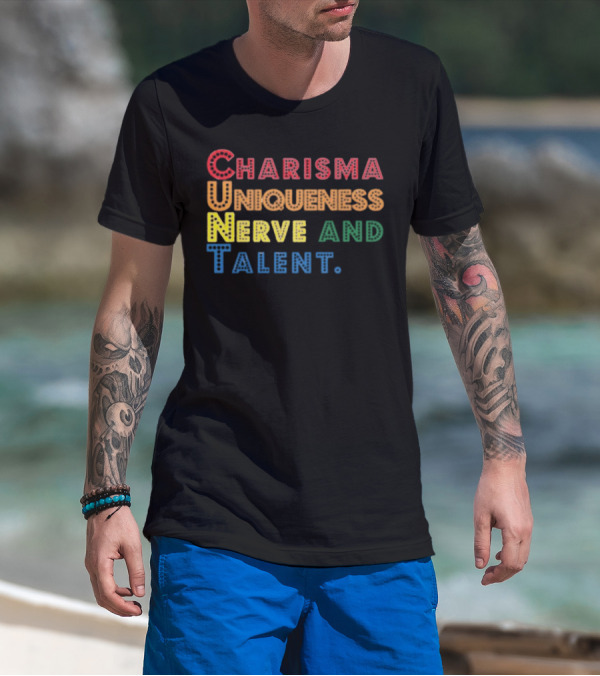 Charisma Uniqueness Nerve And Talent Colorful Typography T-Shirt