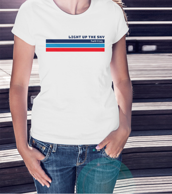 Light Up The Sky Fourth Of July Independence Celebration Stripes T-Shirt