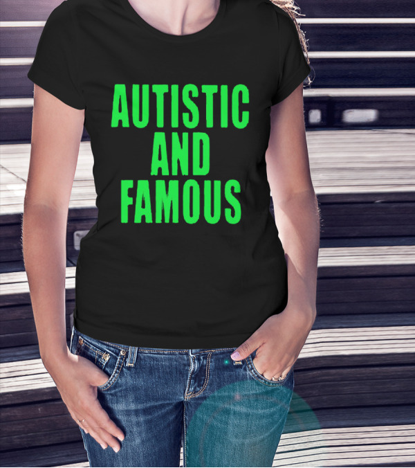 Autistic And Famous Bold Green Impactful T-Shirt