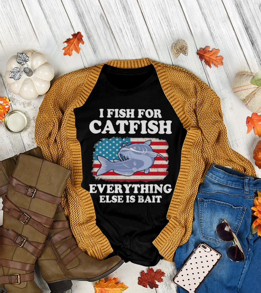 I Fish for Catfish Everything Else is Bait American Flag Catfish T-Shirt