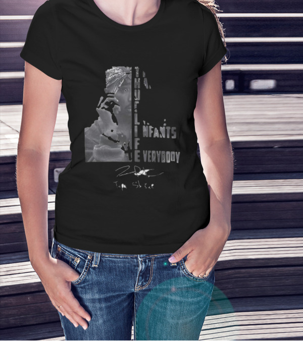 THUG LIFE Tupac Shakur The Hate U Give Little Infants F Everybody T-Shirt