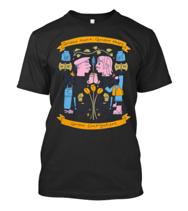 Queer Here Queer There Queer Everywhere T-Shirt