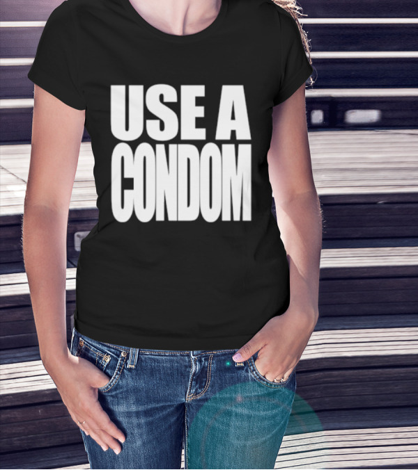 Use A Condom T-Shirt