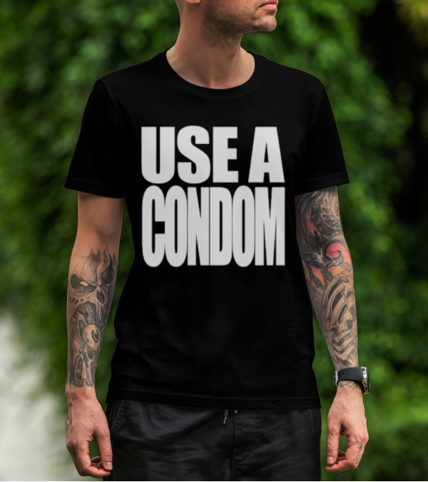 Use A Condom T-Shirt