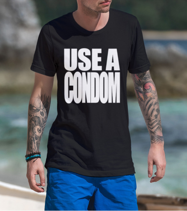 Use A Condom T-Shirt