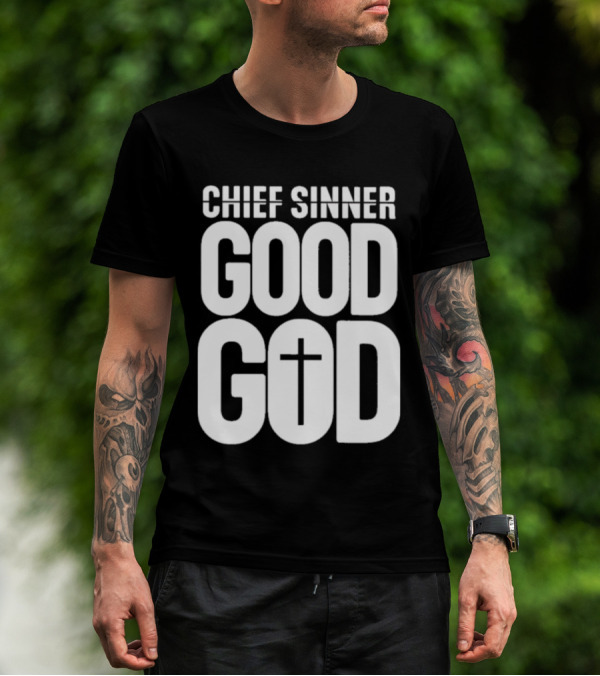 Chief Sinner Good God Cross T-Shirt