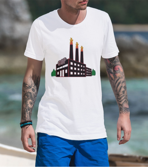 GOP Factory With Smoke Stacks And Trees Bad Idea Text T-Shirt