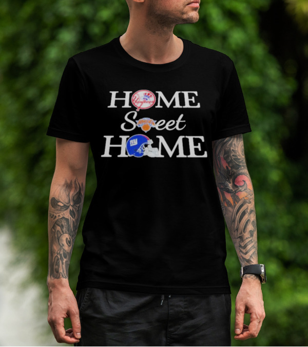 Home Sweet Home Yankees Knicks Giants T-Shirt