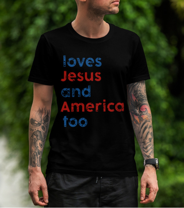 Loves Jesus And America Too Red White Blue Text T-Shirt