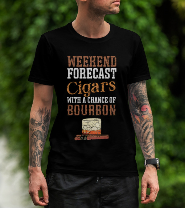 Weekend Forecast Cigars With A Chance Of Bourbon Glass And Cigar T-Shirt