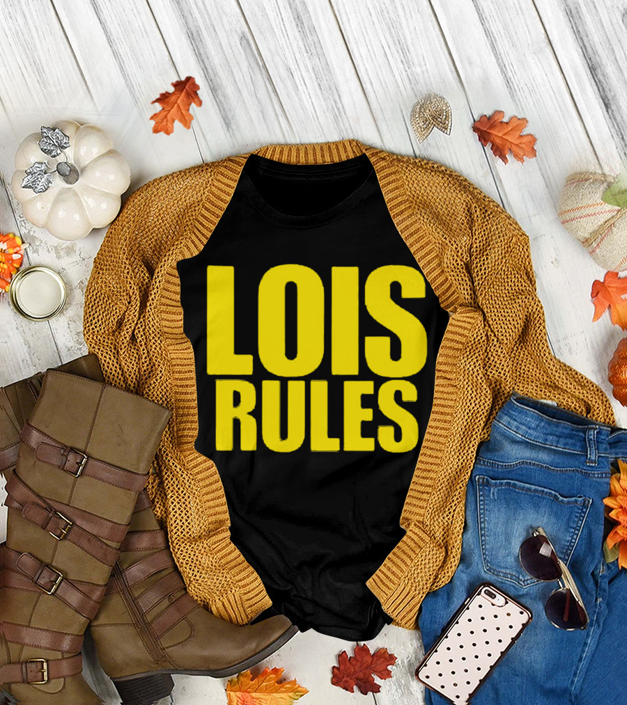 LOIS RULES T-Shirt