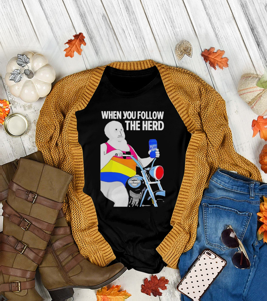 When You Follow The Herd Butt Light Motorcycle Rainbow T-Shirt