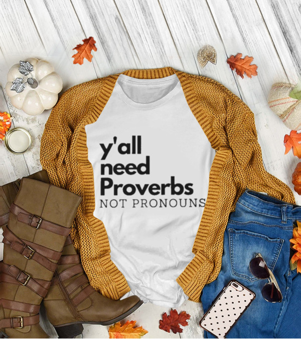 Y'all Need Proverbs Not Pronouns T-Shirt