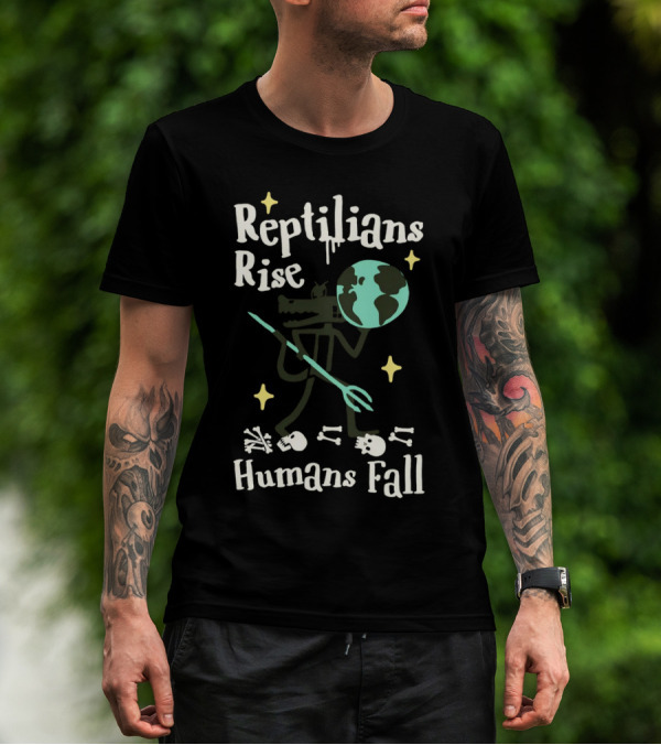 Reptilians Rise Humans Fall Earth And Skeletons T-Shirt