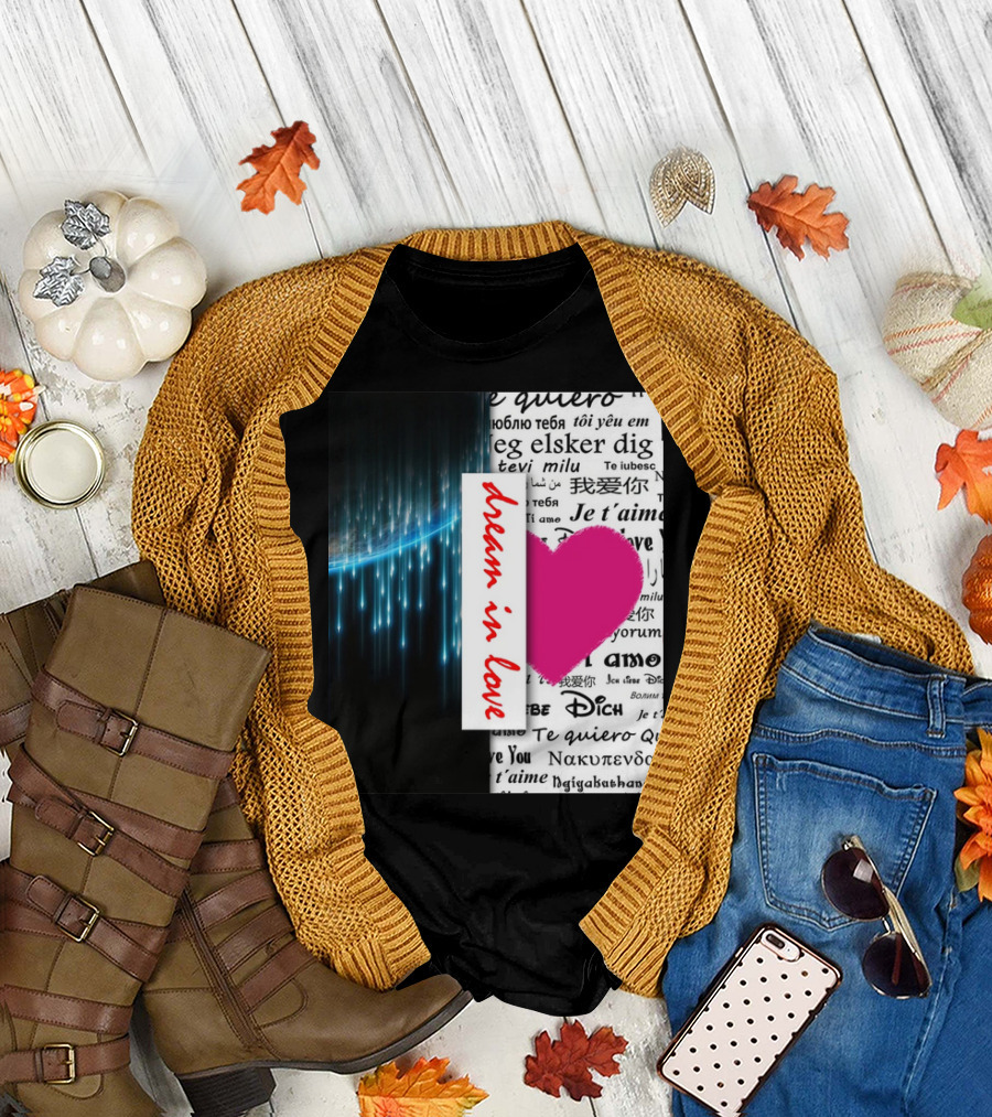 Dream in Love Multi-Language Heart T-Shirt