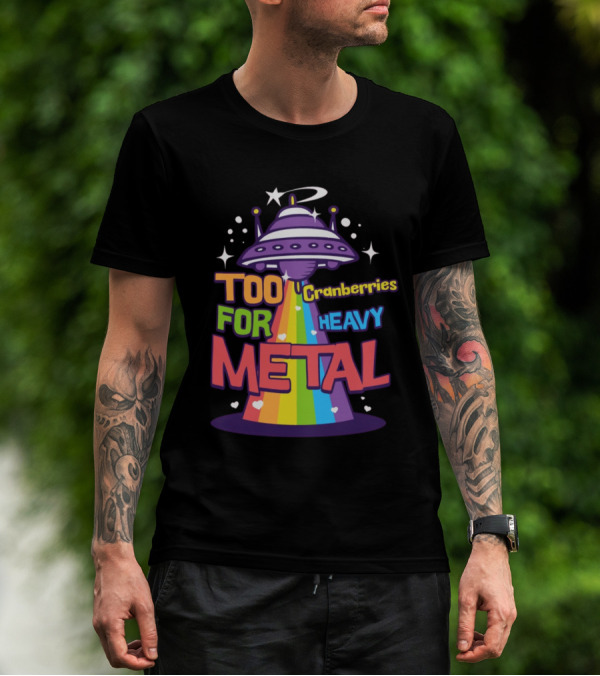 Too Cranberries For Heavy Metal UFO Rainbow Beam T-Shirt