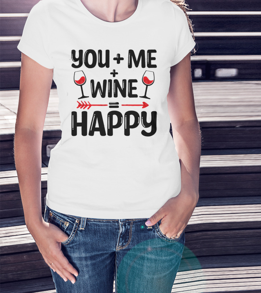 You Me Plus Wine Equals Happy T-Shirt