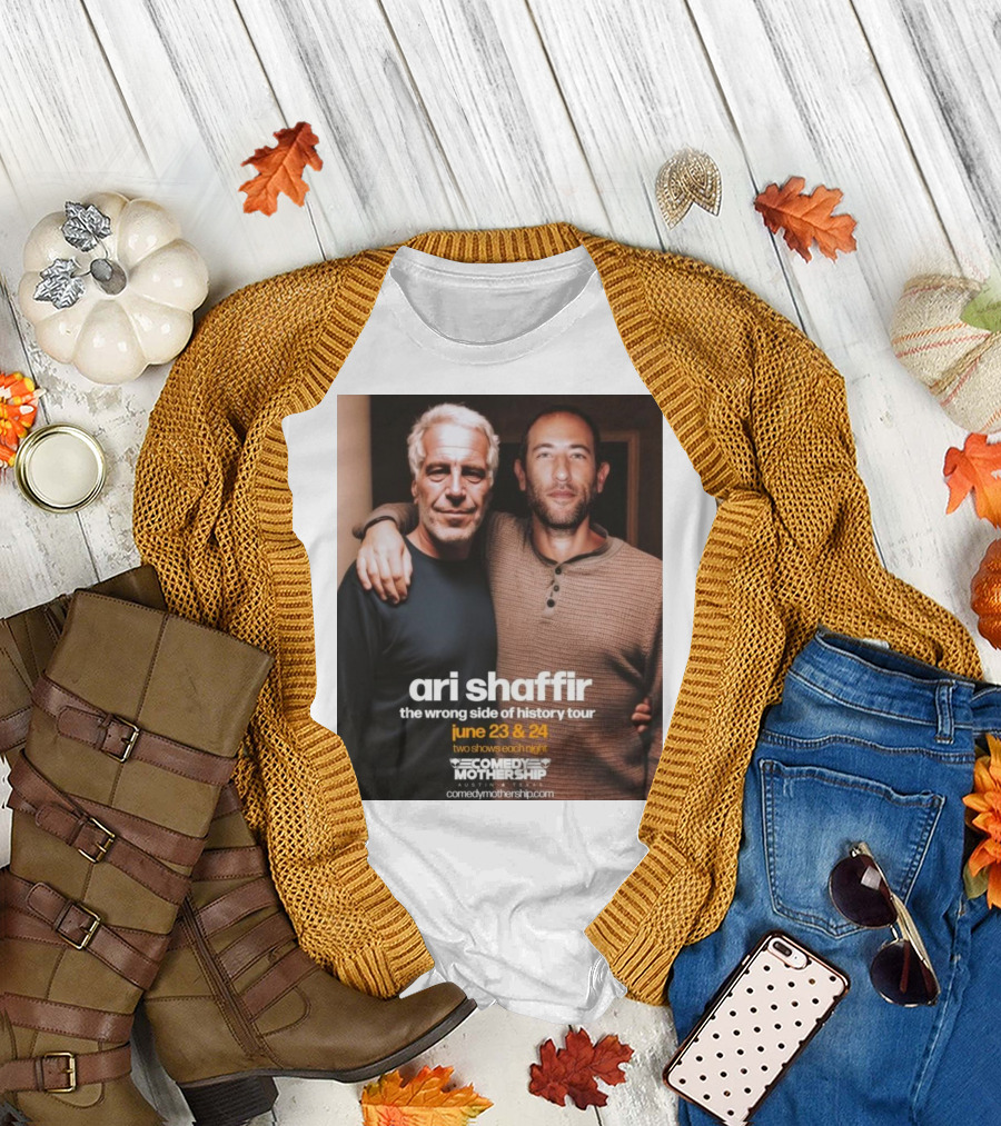 Ari Shaffir The Wrong Side Of History Tour June 23–24 Comedy Mothership Austin Fan Photo T-Shirt