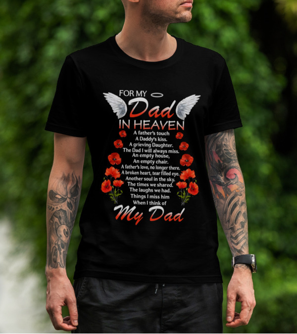 For My Dad In Heaven A Father’s Touch A Daddy’s Kiss The Dad I Will Always Miss T-Shirt