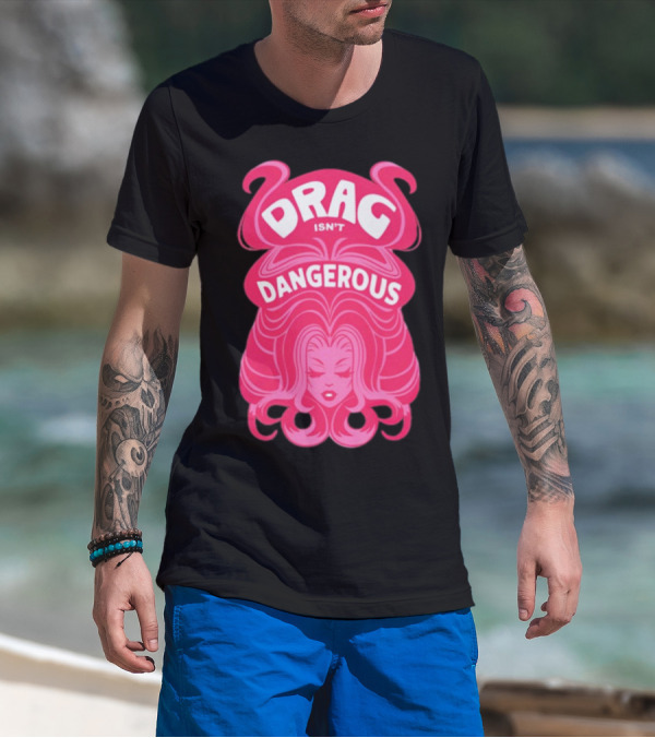 Drag Isn't Dangerous Pink Wig T-Shirt